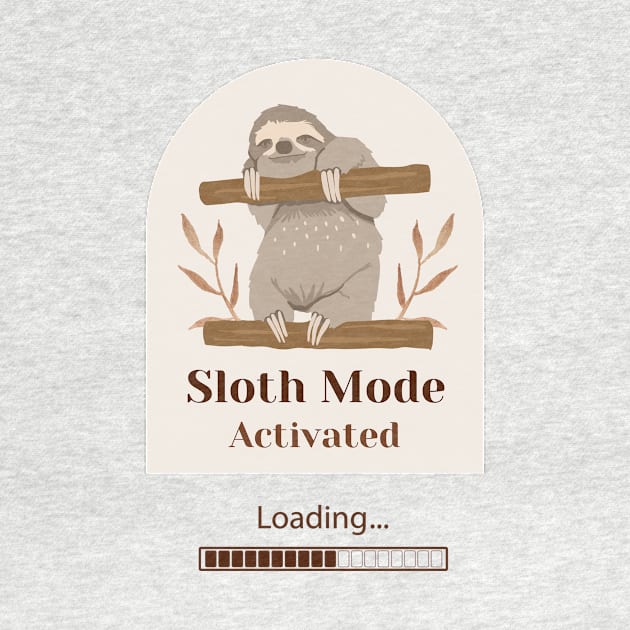 Sloth Mode, Funny Sloth, Sloth Lover by Sruthi